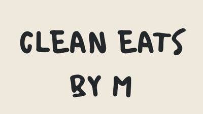 Clean eats by m